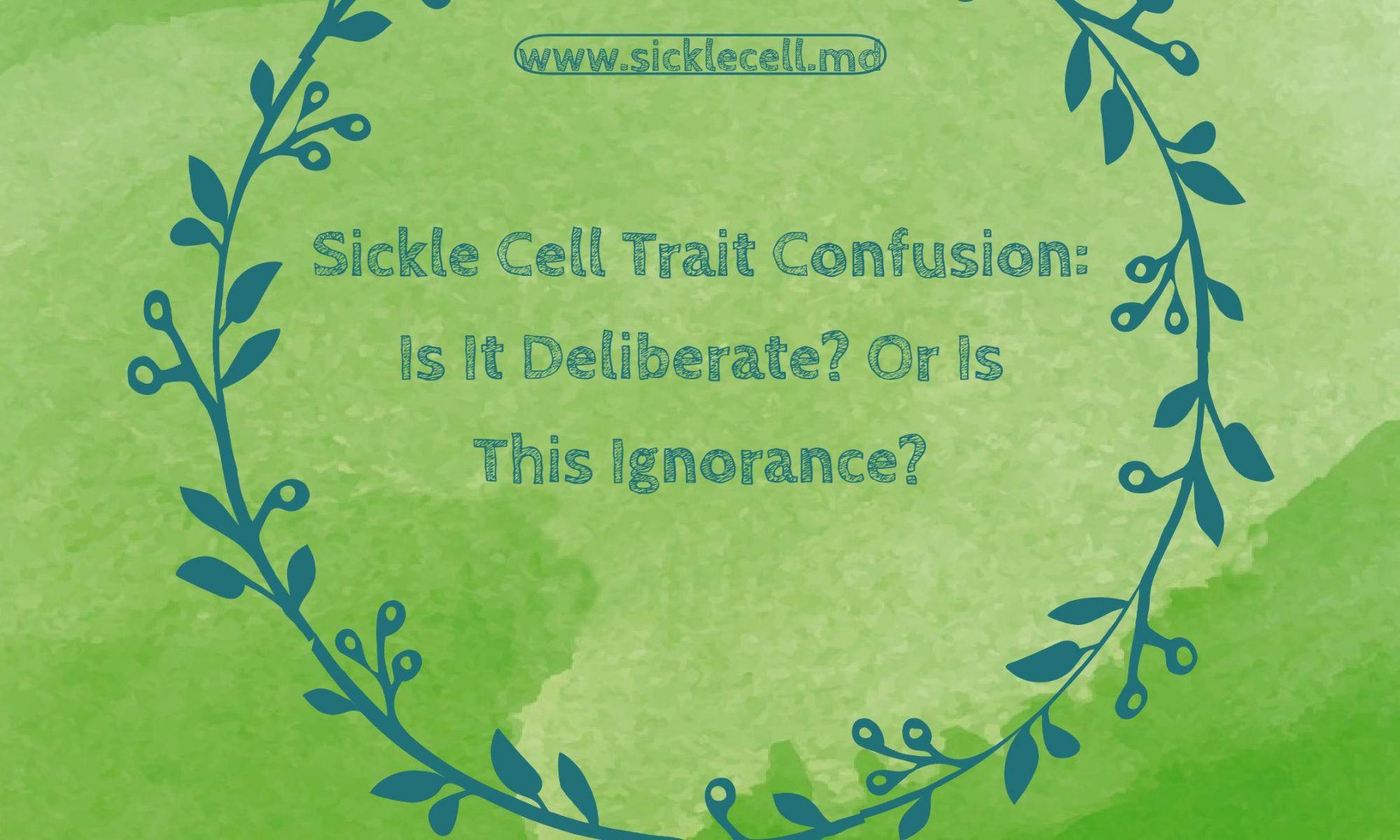 Sickle Cell Trait Confusion: Is It Deliberate? Or Is This Ignorance?