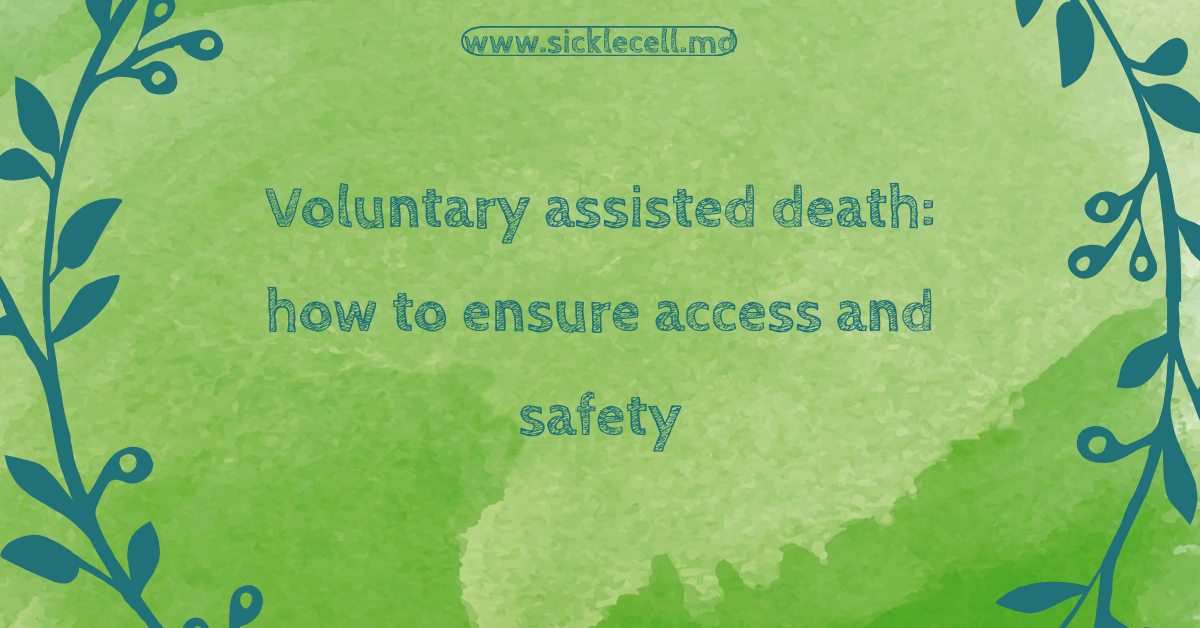 Voluntary assisted death: how to ensure access and safety